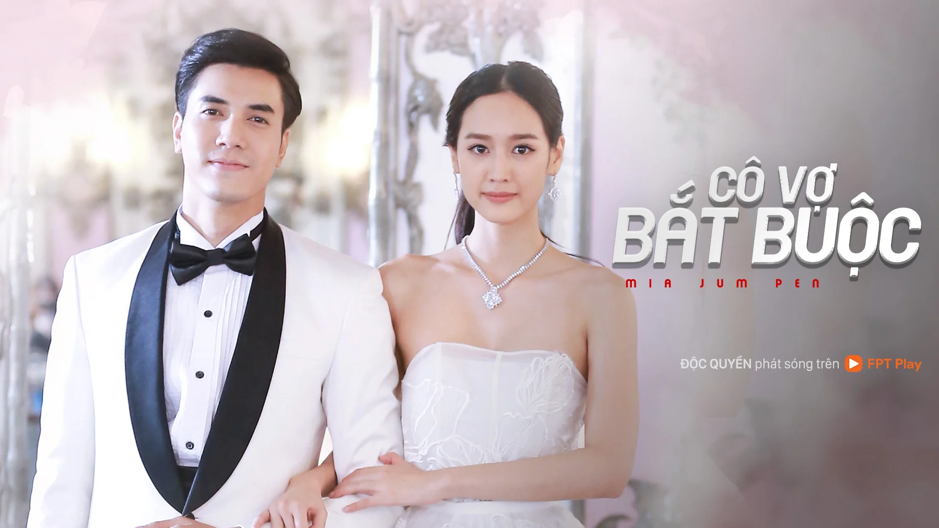 Cô Vợ Bắt Buộc (Mia Jum Pen)