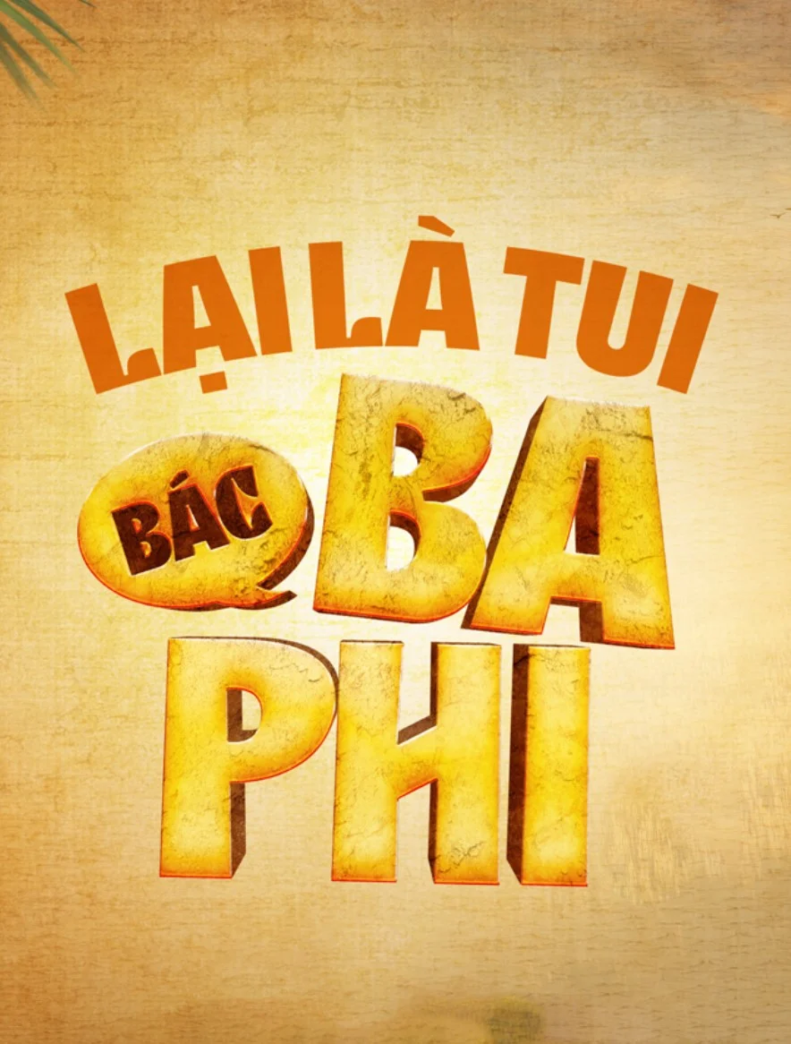 Poster phim Lại Là Tui Bác Ba Phi
