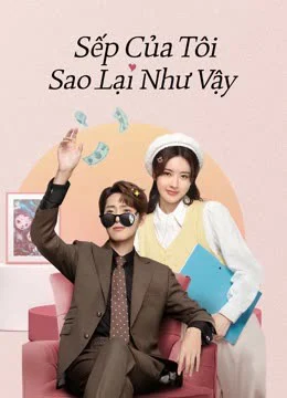Poster phim Sếp Của Tôi Sao Lại Như Vậy